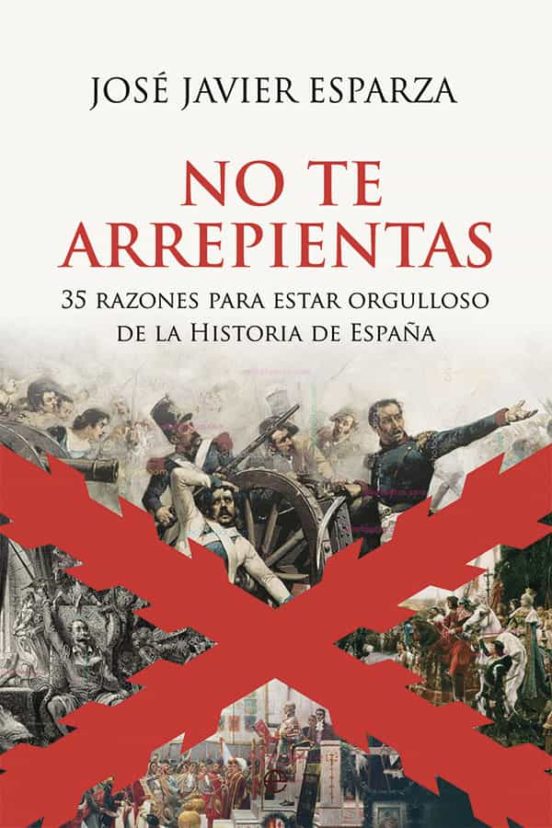 "No te arrepientas, 35 razones para estar orgulloso de la Historia de España" de José Javier Esparza