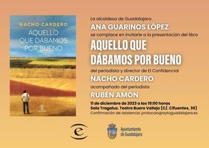 Nacho Cardero presenta este lunes en Guadalajara su libro &#34;Aquello que d&#225;bamos por bueno&#34;