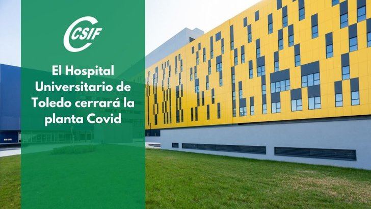 CSIF se opone al cierre de la planta Covid del Hospital de Toledo : "Se piensa en el dinero y NO en los pacientes"