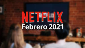 Algunas novedades de Netflix para el mes de febrero
