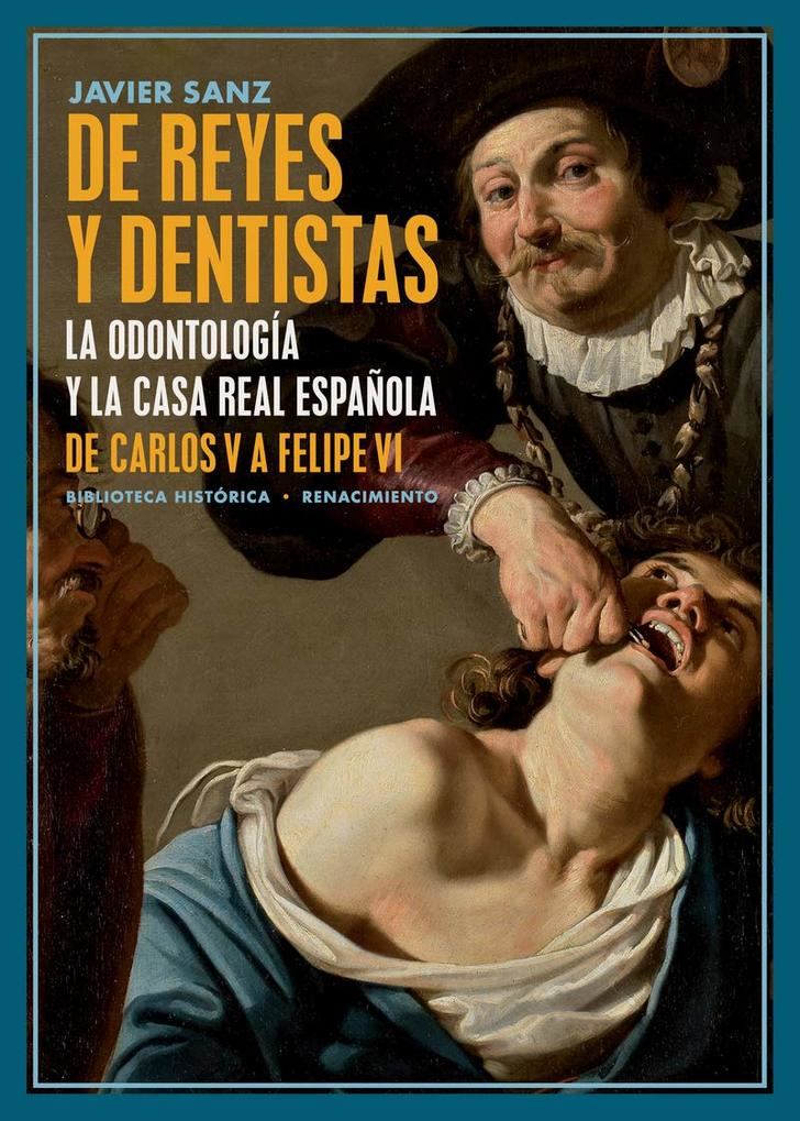 Javier Sanz publica 'De Reyes y dentistas: La Odontología y la Casa Real española. De Carlos V a Felipe VI' 